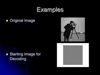 Examples
 Original Image
 Starting Image for
Decoding
 