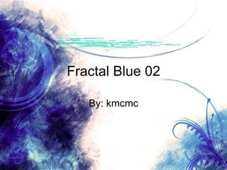 Fractal Blue 02 By: kmcmc 