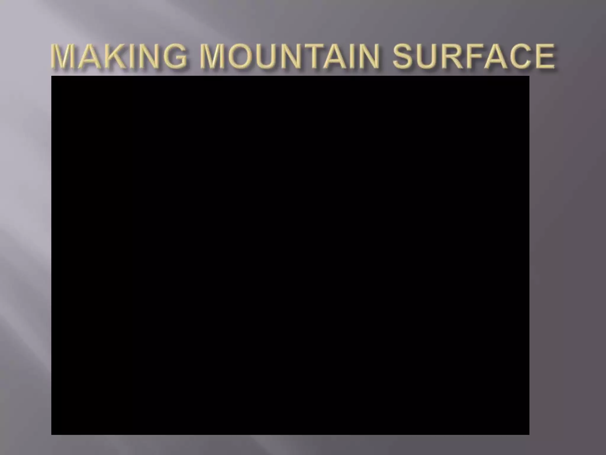 MAKING MOUNTAIN SURFACE