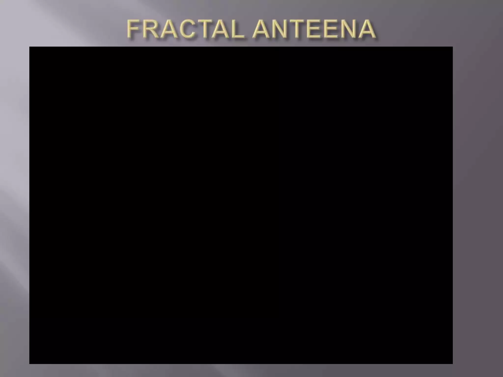 FRACTAL ANTEENA