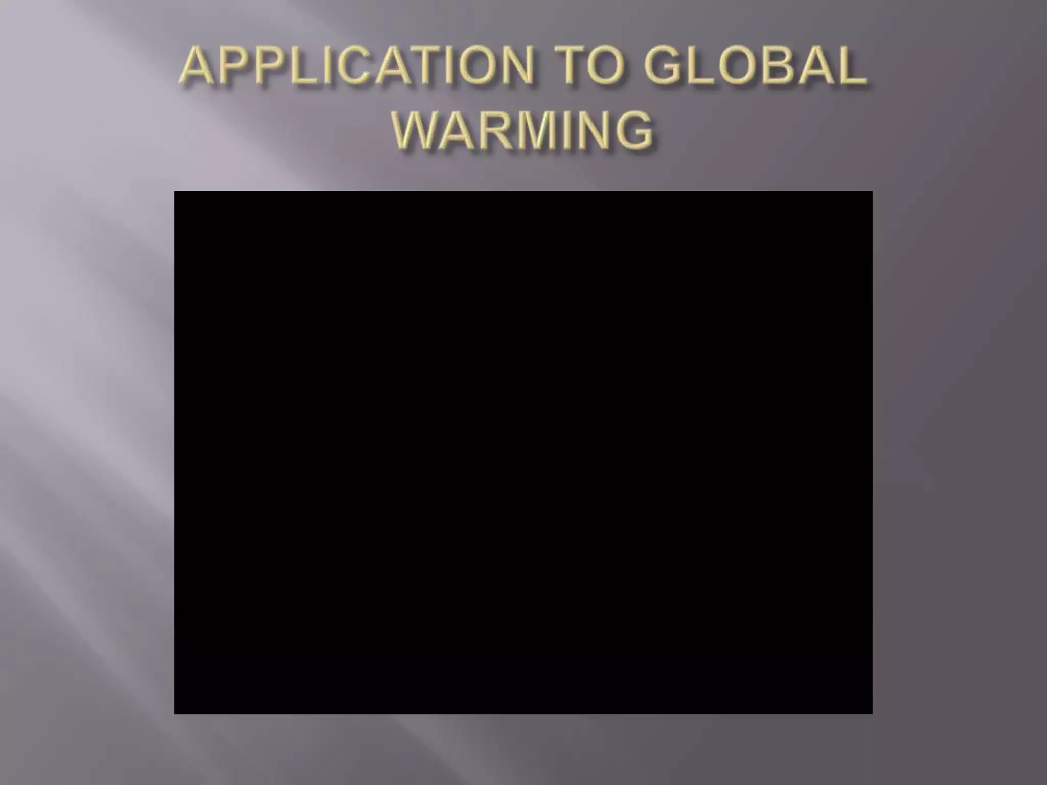 APPLICATION TO GLOBAL WARMING