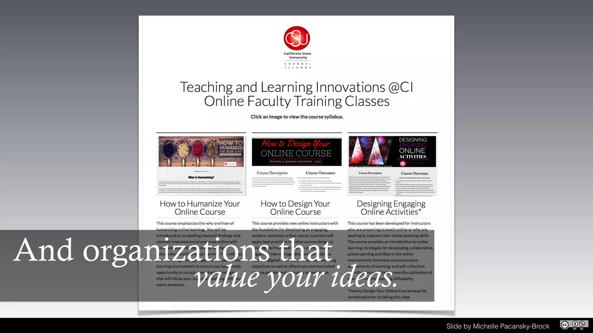 Slide by Michelle Pacansky-Brock
And organizations that
value your ideas.
 