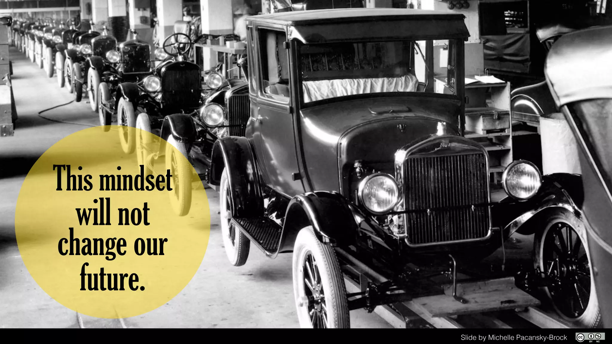 This mindset
will not
change our
future.
Slide by Michelle Pacansky-Brock
 