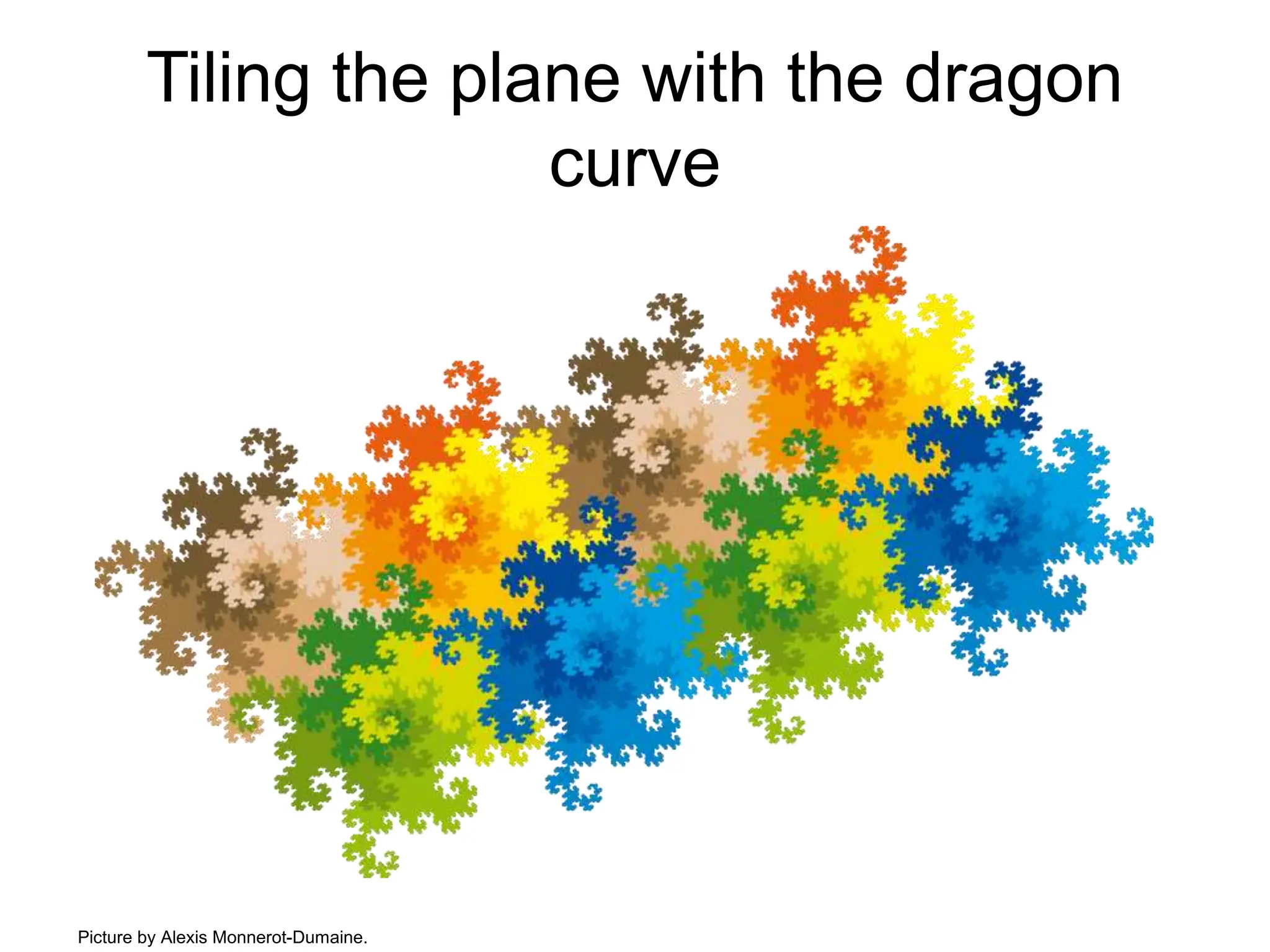 Tiling the plane with the dragon
curve
Picture by Alexis Monnerot-Dumaine.
 