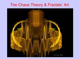 The Chaos Theory & Fractals’ Art 