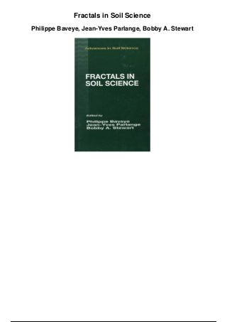Fractals in Soil Science
Philippe Baveye, Jean-Yves Parlange, Bobby A. Stewart
 