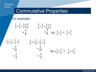 Company
LOGO
www.company.com
Commutative Properties
For example:
so, =
so, =
 