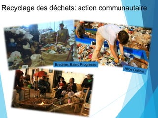 Recyclage des déchets: action communautaire
Erechim: Bairro Progresso
 