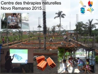 Centre des thérapies naturelles
Novo Remanso 2015...
 