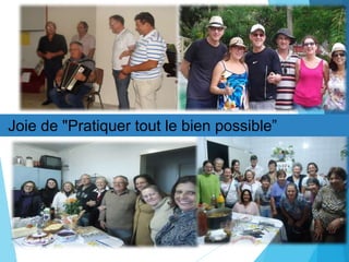 Joie de "Pratiquer tout le bien possible”
 