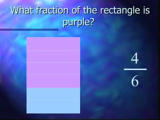What fraction of the rectangle is purple?  4 6 