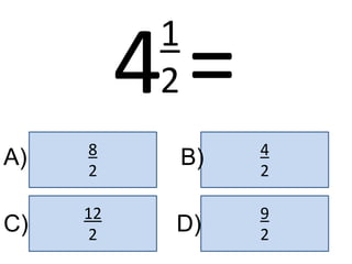 9
2
8
2
4
2
12
2
A) B)
C) D)
41
2 =
 