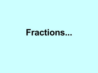Fractions... 