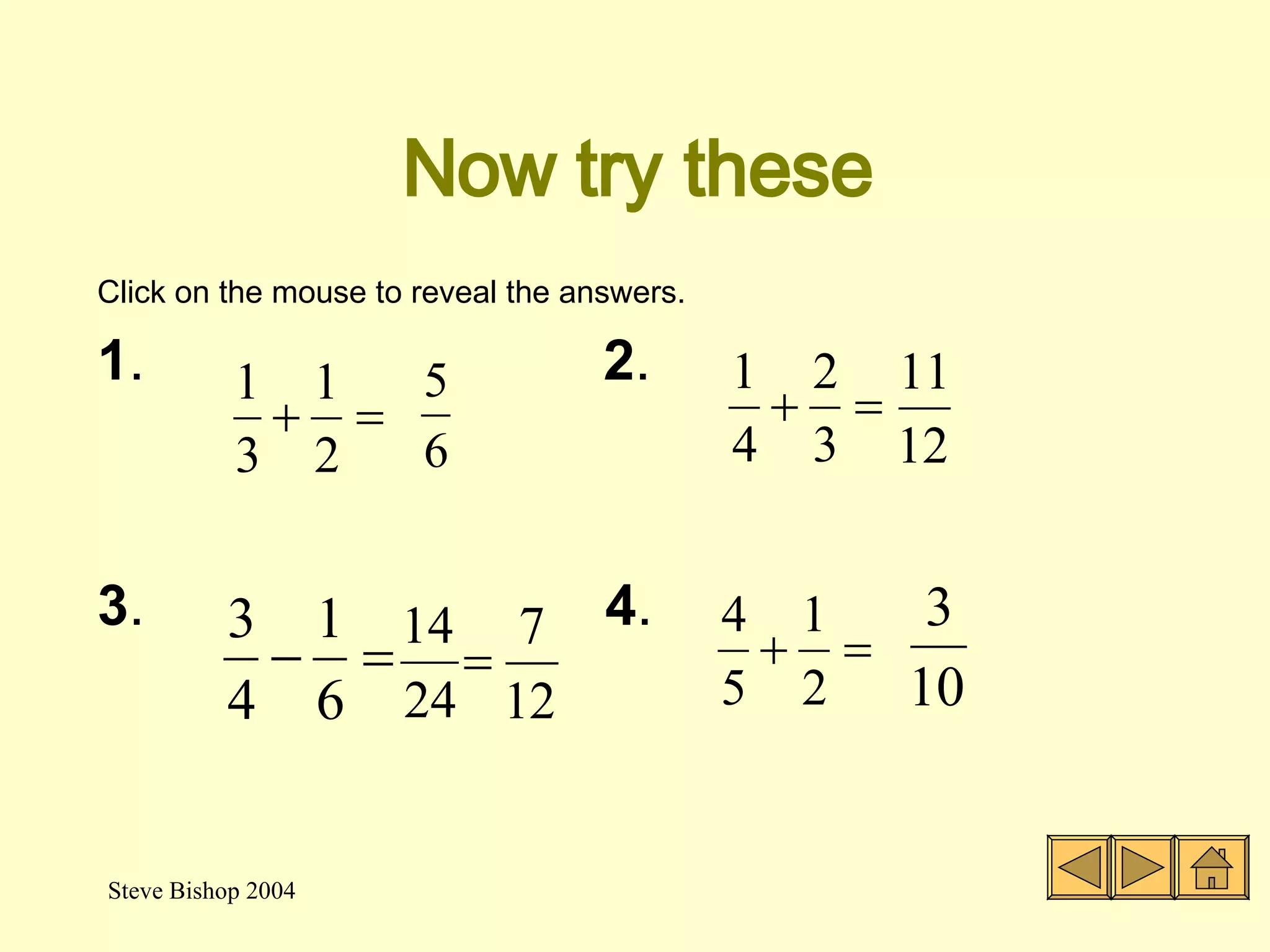 Now try these Click on the mouse to reveal the answers. 1 .    2 . 3 .  4 .  