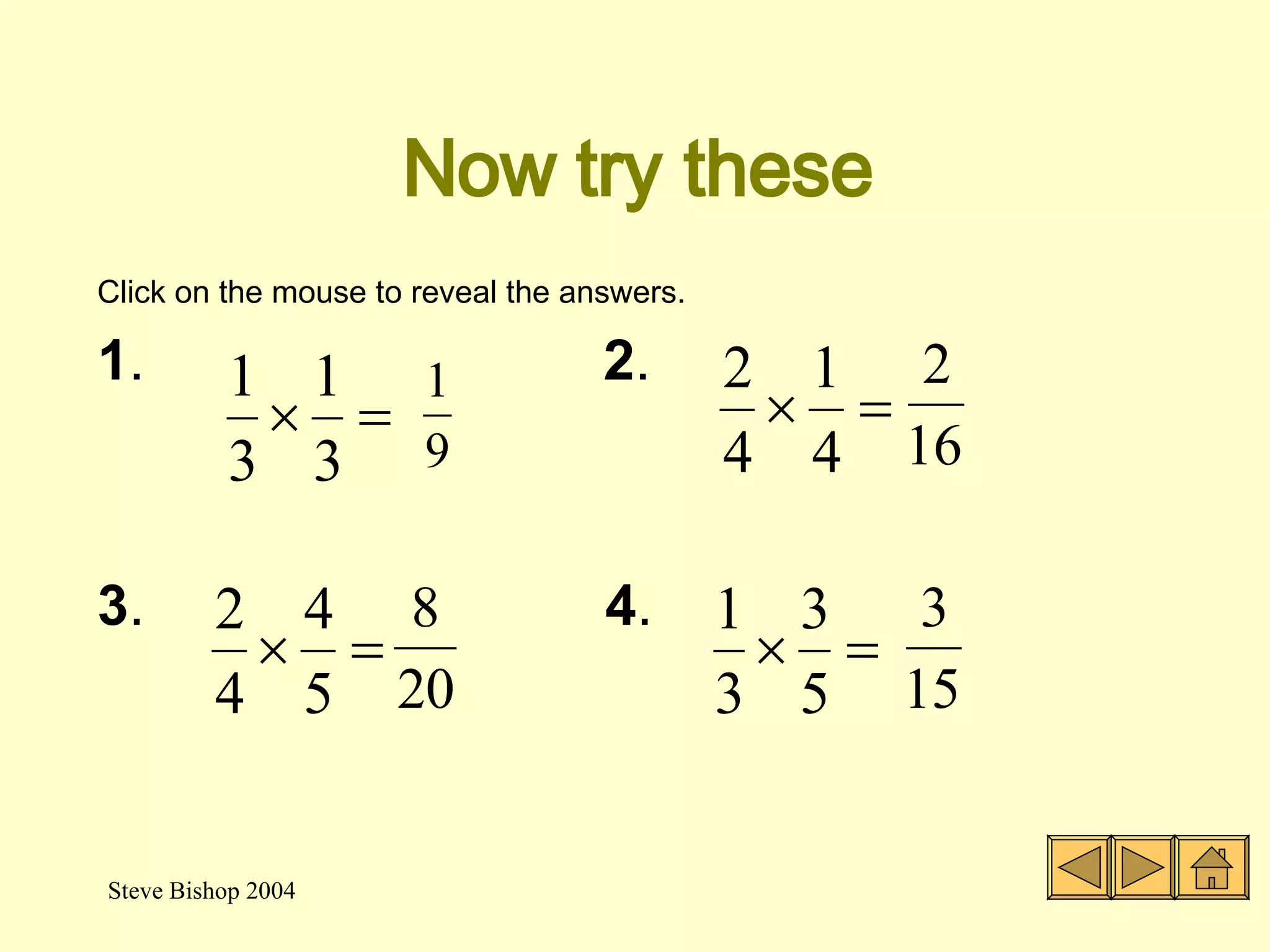 Now try these Click on the mouse to reveal the answers. 1 .    2 . 3 .  4 .  