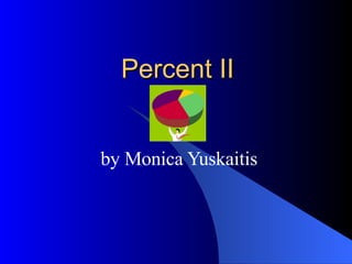 Percent II by Monica Yuskaitis 