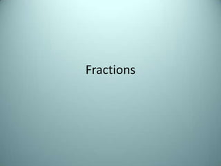 Fractions
 