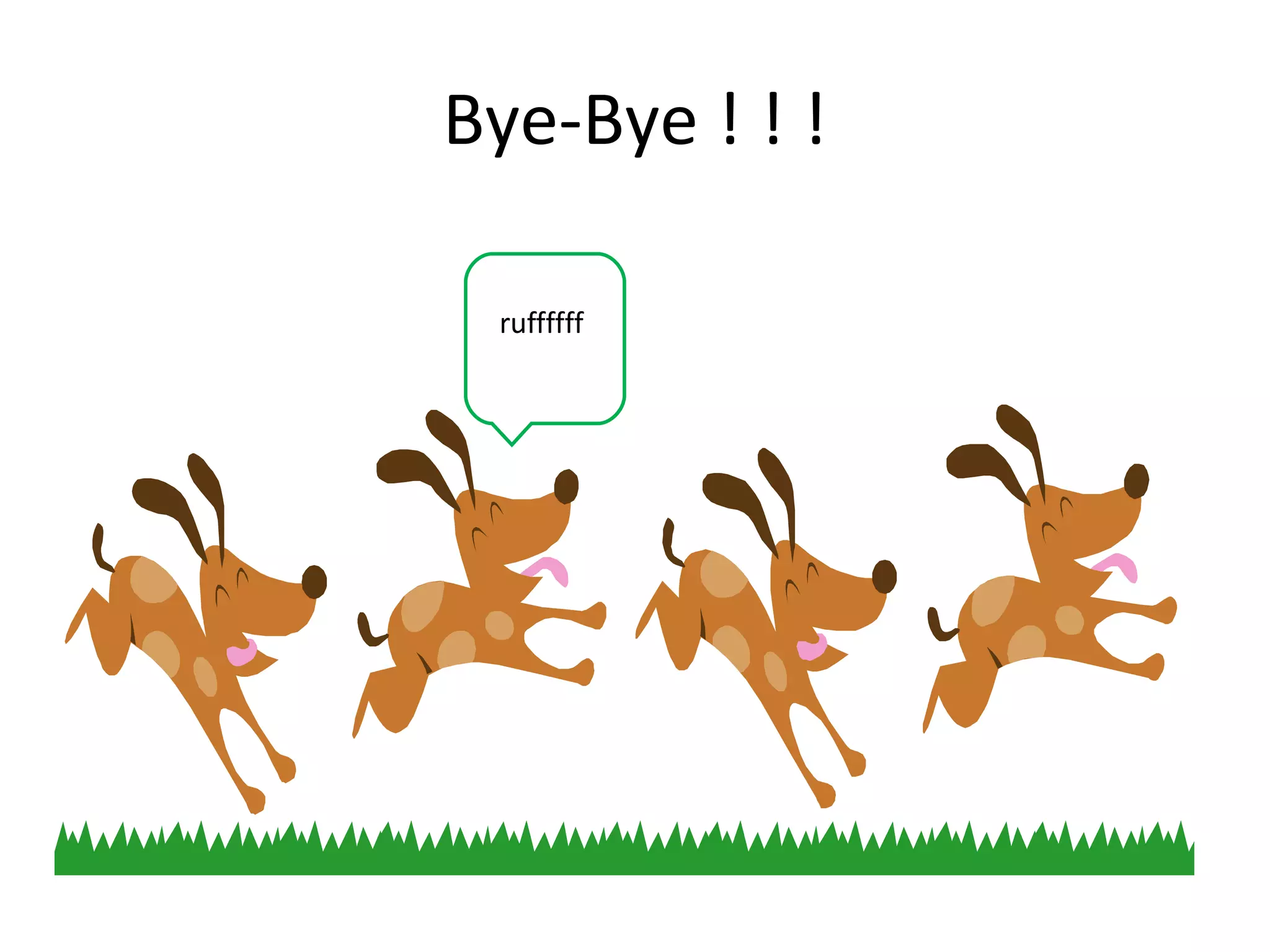 Bye-Bye ! ! ! ruffffff 