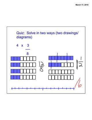 March 17, 2010




Quiz: Solve in two ways (two drawings/
diagrams)

4 x   3

      8
 