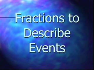 Fractions to DescribeEvents 