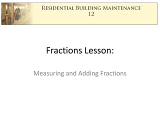 Fractions Lesson:  Measuring and Adding Fractions 