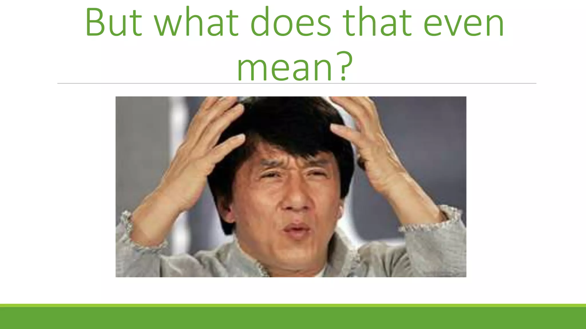 But what does that even
mean?
 