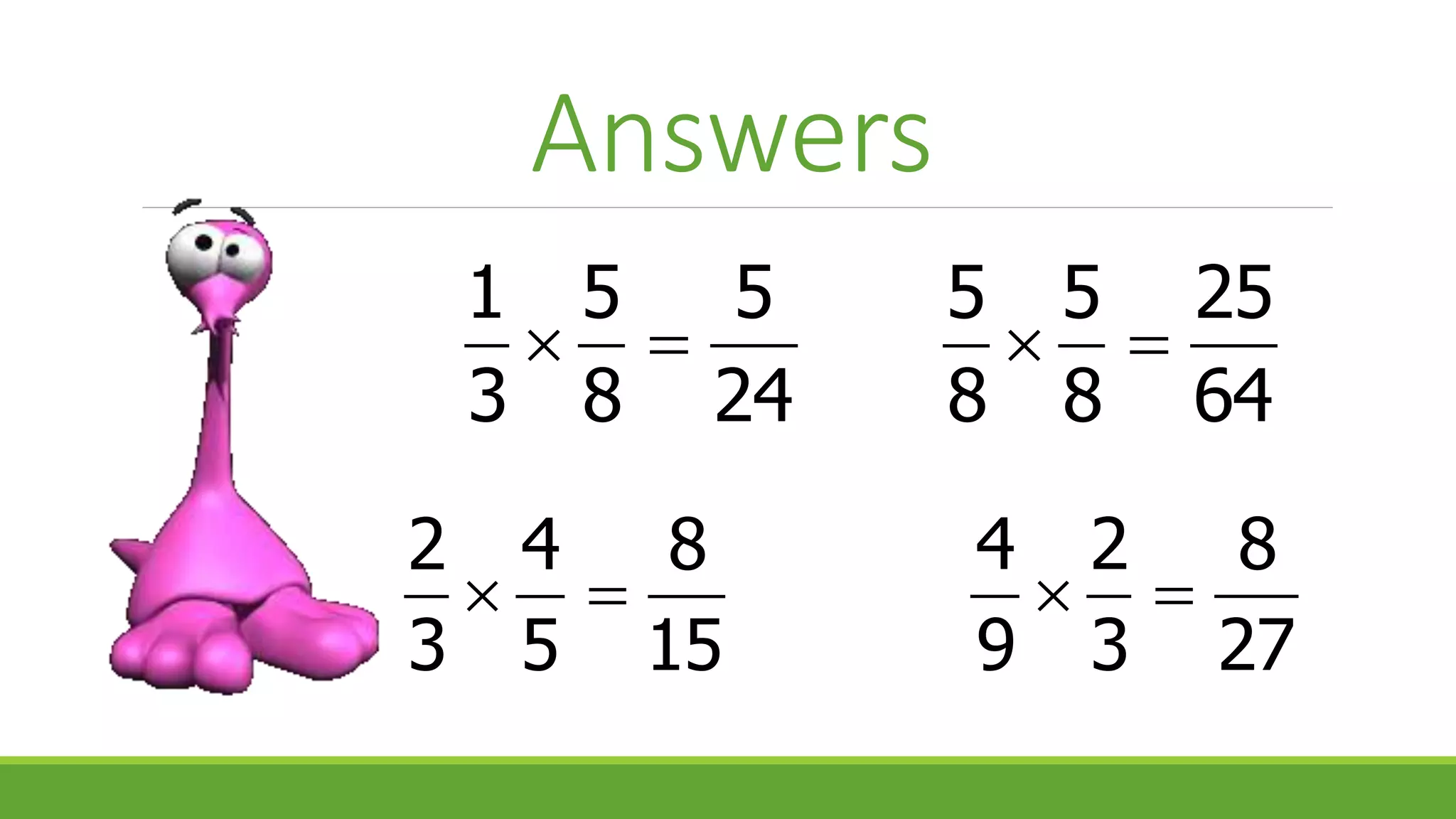 Answers
4 2 8
9 3 27
 
1 5 5
3 8 24
 
2 4 8
3 5 15
 
5 5 25
8 8 64
 
 