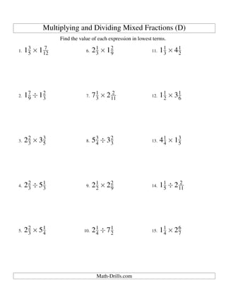 Multiplying and Dividing Mixed Fractions (D)
Find the value of each expression in lowest terms.
1. 13
5 ×1 7
12
2. 17
9 ÷12
3
3. 22
3 ×33
5
4. 22
3 ÷51
3
5. 22
3 ×51
4
6. 21
3 ×12
9
7. 71
3 ×2 2
11
8. 53
4 ÷32
3
9. 21
2 ×22
9
10. 21
4 ÷71
2
11. 11
3 ×41
2
12. 11
2 ×31
6
13. 41
4 ×13
5
14. 11
5 ÷2 2
11
15. 11
4 ×26
7
Math-Drills.com
 