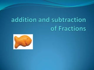 addition and subtraction of Fractions   
