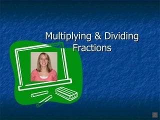 Multiplying & Dividing Fractions 