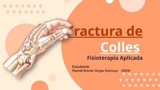 Colles Rosh Fractura de Colles fisioterapia......... | PPTX