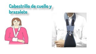 Cabestrillo de cuello y
brazalete
 