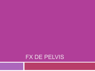 FX DE PELVIS

 