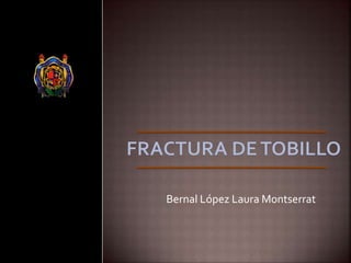 Bernal López Laura Montserrat
 