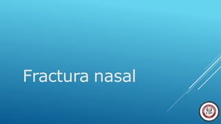 Fractura nasal
 