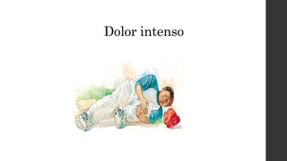 Dolor intenso
 