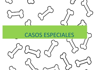 CASOS ESPECIALES
 
