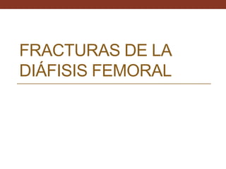 Fracturas de la diáfisis femoral<br />