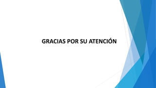 GRACIAS POR SU ATENCIÓN
 