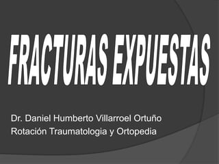 Dr. Daniel Humberto Villarroel Ortuño
Rotación Traumatologia y Ortopedia

 