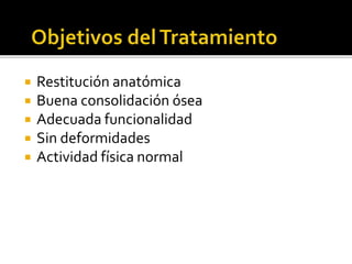  Restitución anatómica
 Buena consolidación ósea
 Adecuada funcionalidad
 Sin deformidades
 Actividad física normal
 