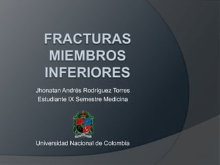 Jhonatan Andrés Rodríguez Torres
Estudiante IX Semestre Medicina
Universidad Nacional de Colombia
 
