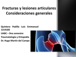 Quintero Padilla Luis Emmanuel
1214183
UABC – 9no semestre
Traumatología y Ortopedia
Dr. Hugo Martín del Campo
 