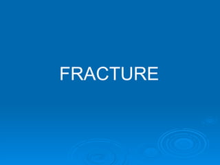 FRACTURE 