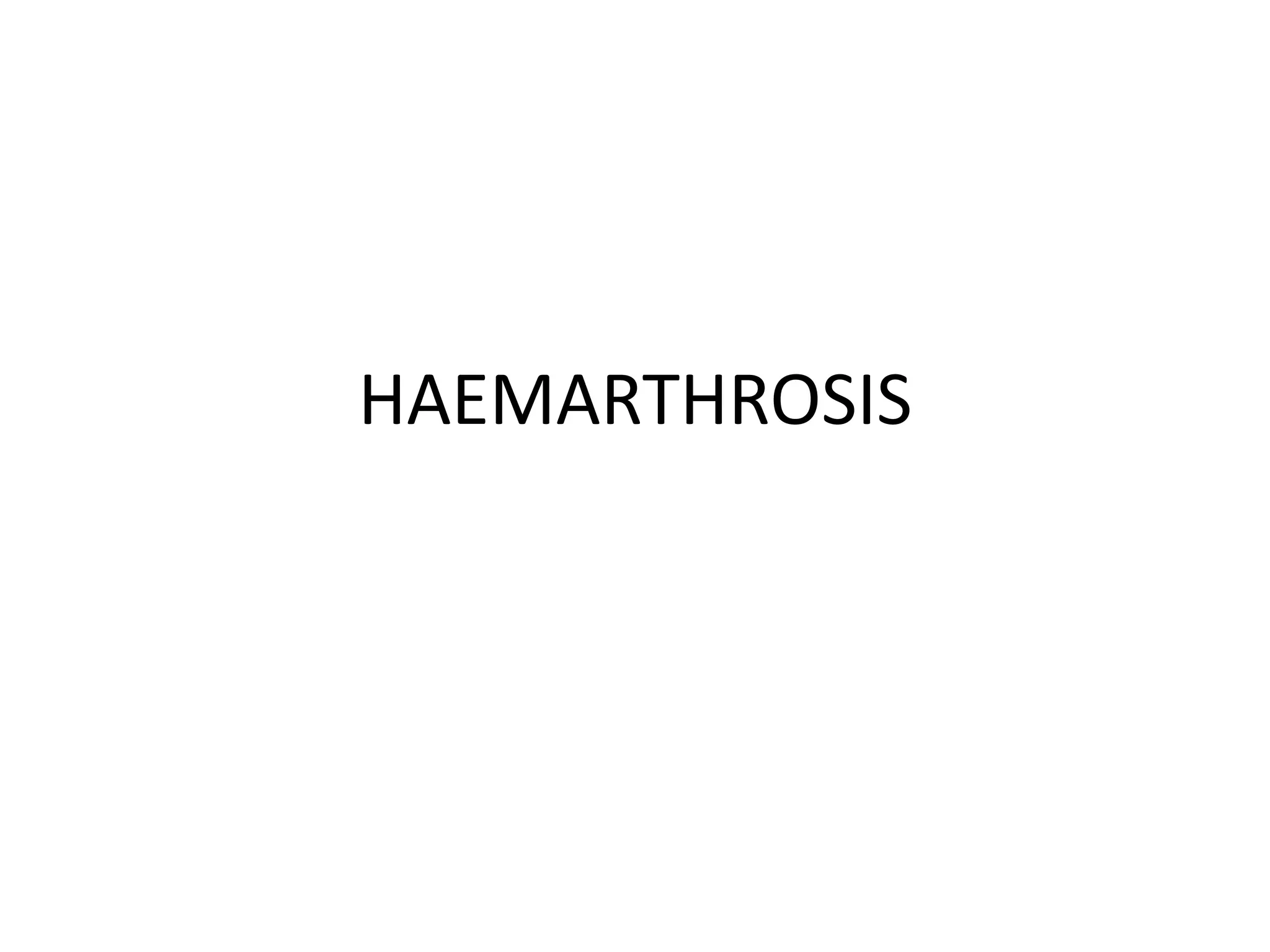 HAEMARTHROSIS
 