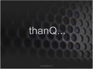 thanQ... 
sriloy21@gmail.com 
