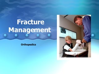 Fracture Management  Orthopedics 