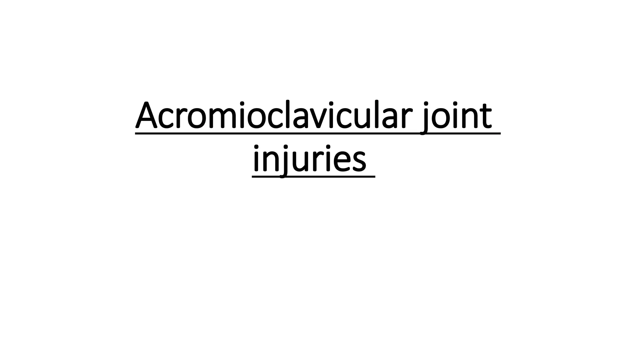 Acromioclavicular joint
injuries
 