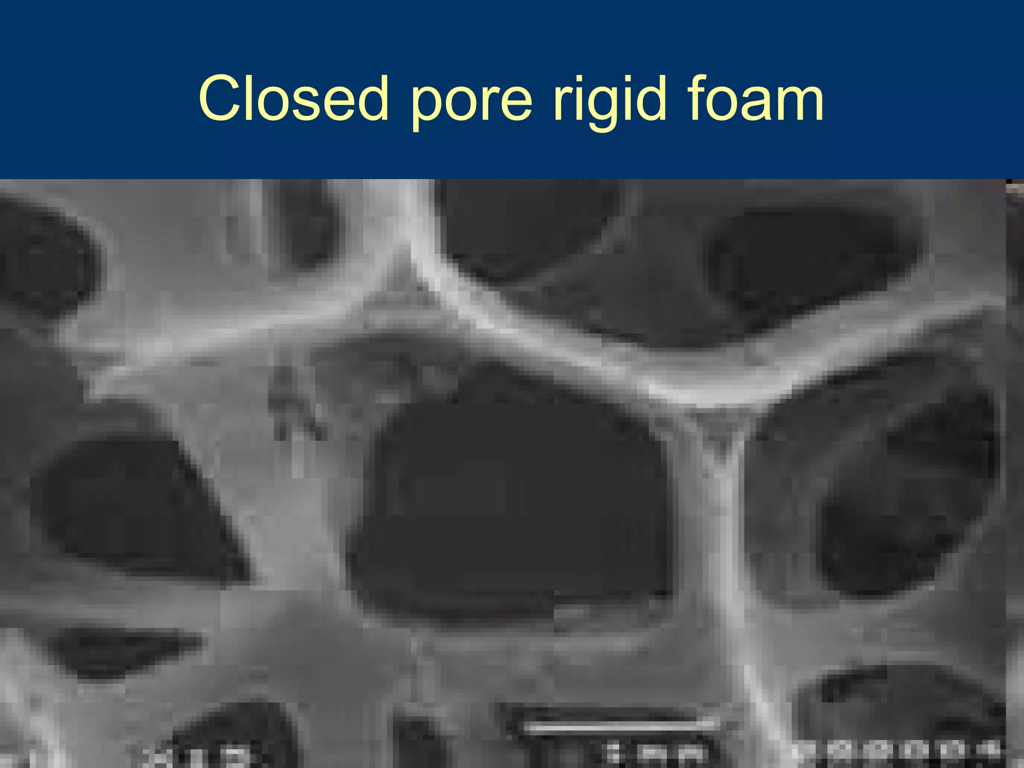 10/16/15 13
Closed pore rigid foam
 