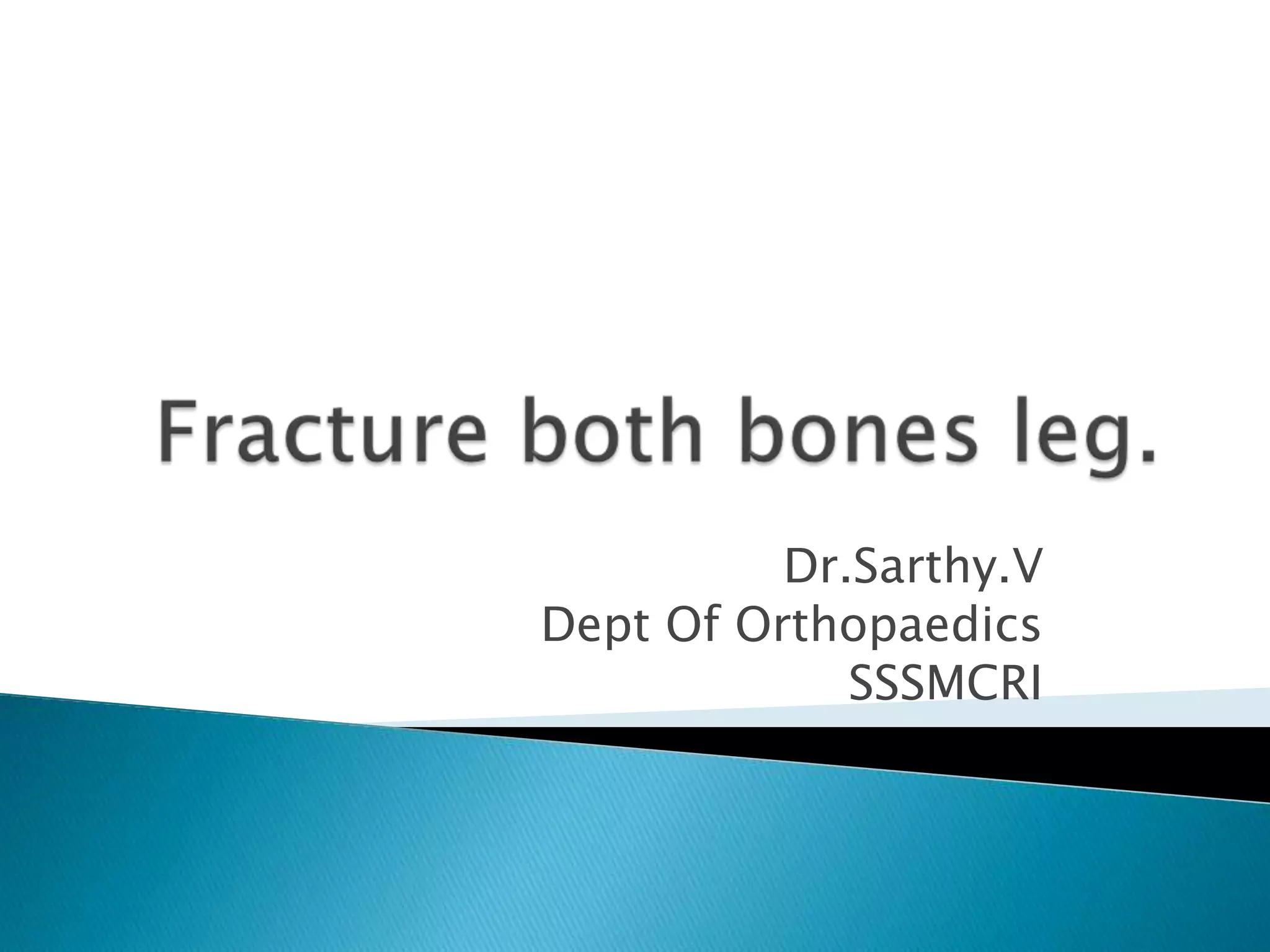 Dr.Sarthy.V
Dept Of Orthopaedics
SSSMCRI

 